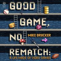 View audiobook of Good Game, No Rematch by Mike Drucker