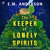 View audiobook of The Keeper of Lonely Spirits by E.M. Anderson