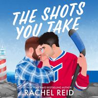 View audiobook of The Shots You Take by Rachel Reid