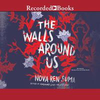 View audiobook of The Walls Around Us by Nova Ren Suma