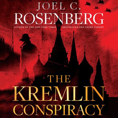 The Kremlin Conspiracy by Joel C. Rosenberg