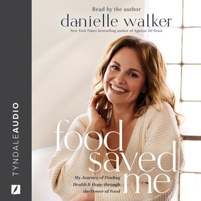 Food Saved Me by Danielle Walker
