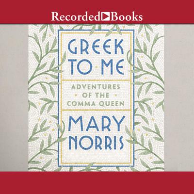 Greek to Me by Mary Norris