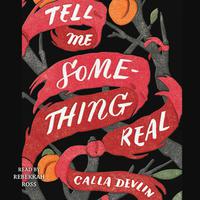 View audiobook of Tell Me Something Real by Calla Devlin