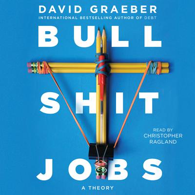 Bullshit Jobs by David Graeber