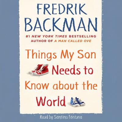 Things My Son Needs to Know about the World by Fredrik Backman