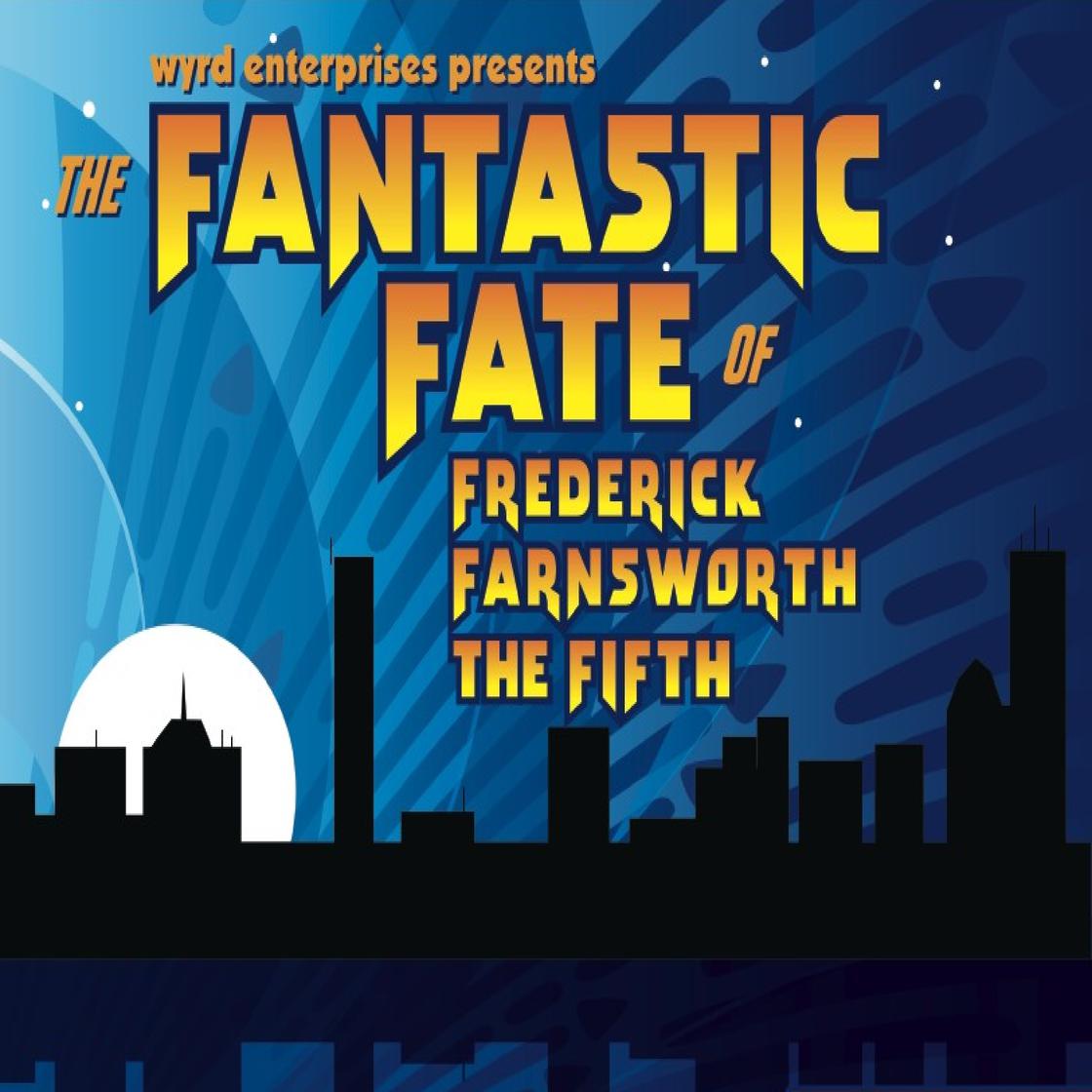 The Fantastic Fate of Frederick Farnsworth the Fifth by Michael McAfee & Dave Rahbari
