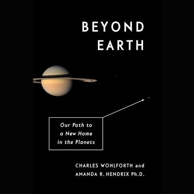 Beyond Earth by Charles Wohlforth & Amanda R. Hendrix, Ph.D.