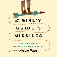 View audiobook of A Girl's Guide to Missiles by Karen Piper