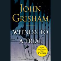 View audiobook of Witness to a Trial by John Grisham