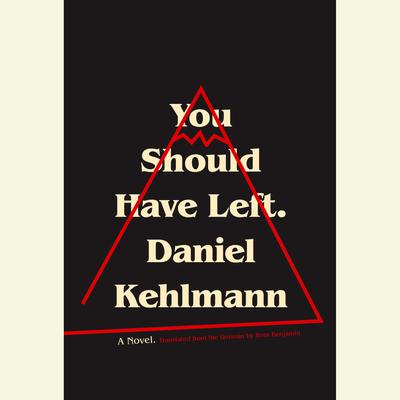 You Should Have Left by Daniel Kehlmann