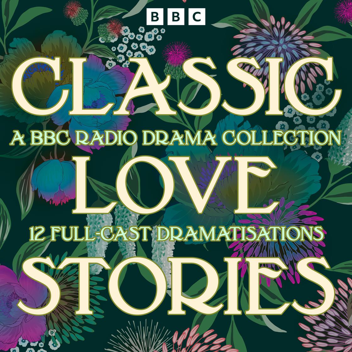 View audiobook of Classic Love Stories: A BBC Radio Drama Collection by Leo Tolstoy, Charlotte Brönte, Gustave Flaubert, William Shakespeare, Colette, Jane Austen, Alessandro Manzoni, Radclyffe Hall, Emily Brönte, Elizabeth Gaskell, Edith Wharton & Thomas Hardy