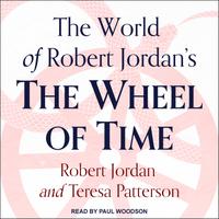 View audiobook of The World of Robert Jordan's The Wheel of Time by Robert Jordan & Teresa Patterson
