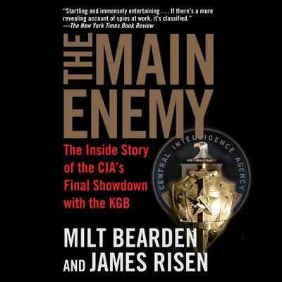 The Main Enemy by Milton Bearden & James Risen