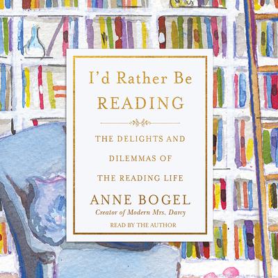 I'd Rather Be Reading by Anne Bogel