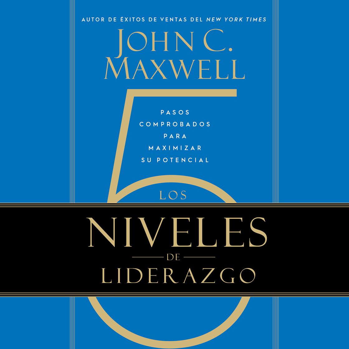 Los 5 Niveles de Liderazgo by John C. Maxwell