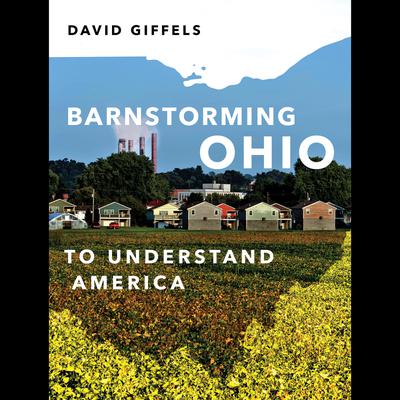 Barnstorming Ohio by David Giffels