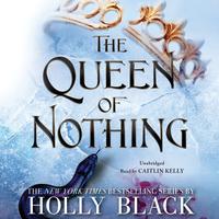 View audiobook of The Queen of Nothing by Holly Black