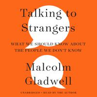 View audiobook of Talking to Strangers by Malcolm Gladwell