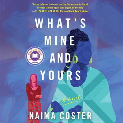What's Mine and Yours by Naima Coster