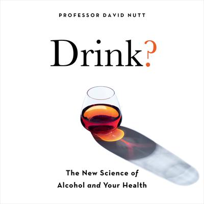 Drink? by Professor David Nutt