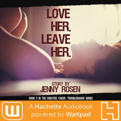 Love Her, Leave Her by Jenny Rosen