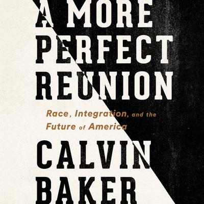 A More Perfect Reunion by Calvin Baker