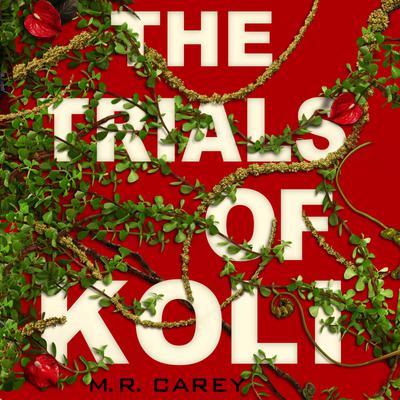 The Trials of Koli by M. R. Carey