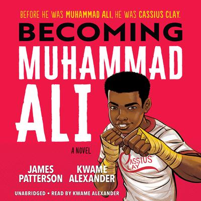 Becoming Muhammad Ali by James Patterson & Kwame Alexander