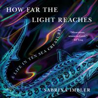 View audiobook of How Far the Light Reaches by Sabrina Imbler
