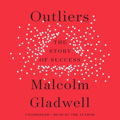 Outliers by Malcolm Gladwell