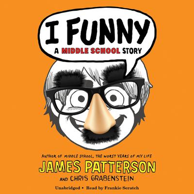 I Funny by James Patterson & Chris Grabenstein