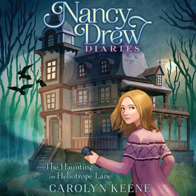 The Haunting on Heliotrope Lane by Carolyn Keene