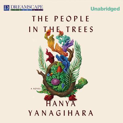 The People in the Trees by Hanya Yanagihara