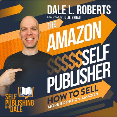 The Amazon Self Publisher by Dale L. Roberts