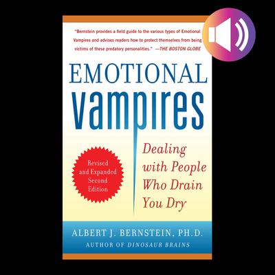 Emotional Vampires: Dealing with People Who Drain You Dry, Revised and Expanded 2nd Edition DIGITAL AUDIO by Albert J. Bernstein