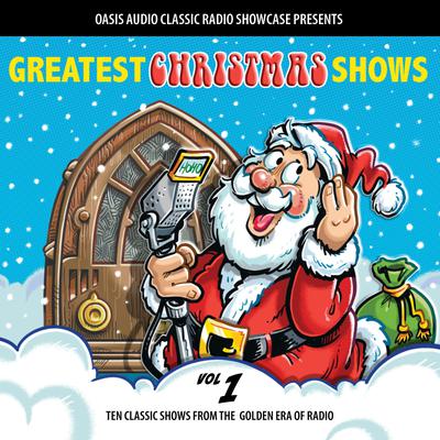 Greatest Christmas Shows, Volume 1 by Various