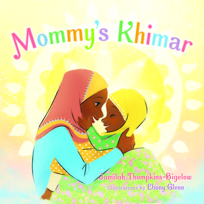 Mommy's Khimar by Jamilah Thompkins-Bigelow
