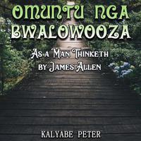 View audiobook of OMUNTU NGA BWALOWOOZA by Peter Kalyabe