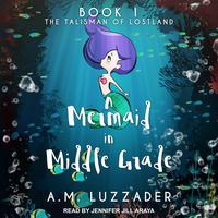 View audiobook of A Mermaid in Middle Grade Book 1 by A. M. Luzzader