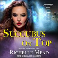 View audiobook of Succubus On Top by Richelle Mead