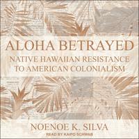 View audiobook of Aloha Betrayed by Noenoe K. Silva