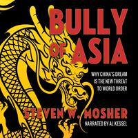 View audiobook of Bully of Asia by Steven W. Mosher