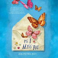 View audiobook of P.S. I Miss You by Jen Petro-Roy