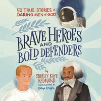 View audiobook of Brave Heroes and Bold Defenders by Shirley Raye Redmond