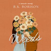View audiobook of In the Weeds by B.K. Borison