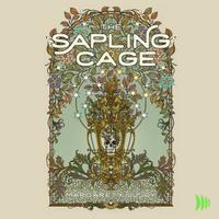 View audiobook of The Sapling Cage by Margaret Killjoy