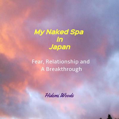 My Naked Spa in Japan by Hidemi Woods