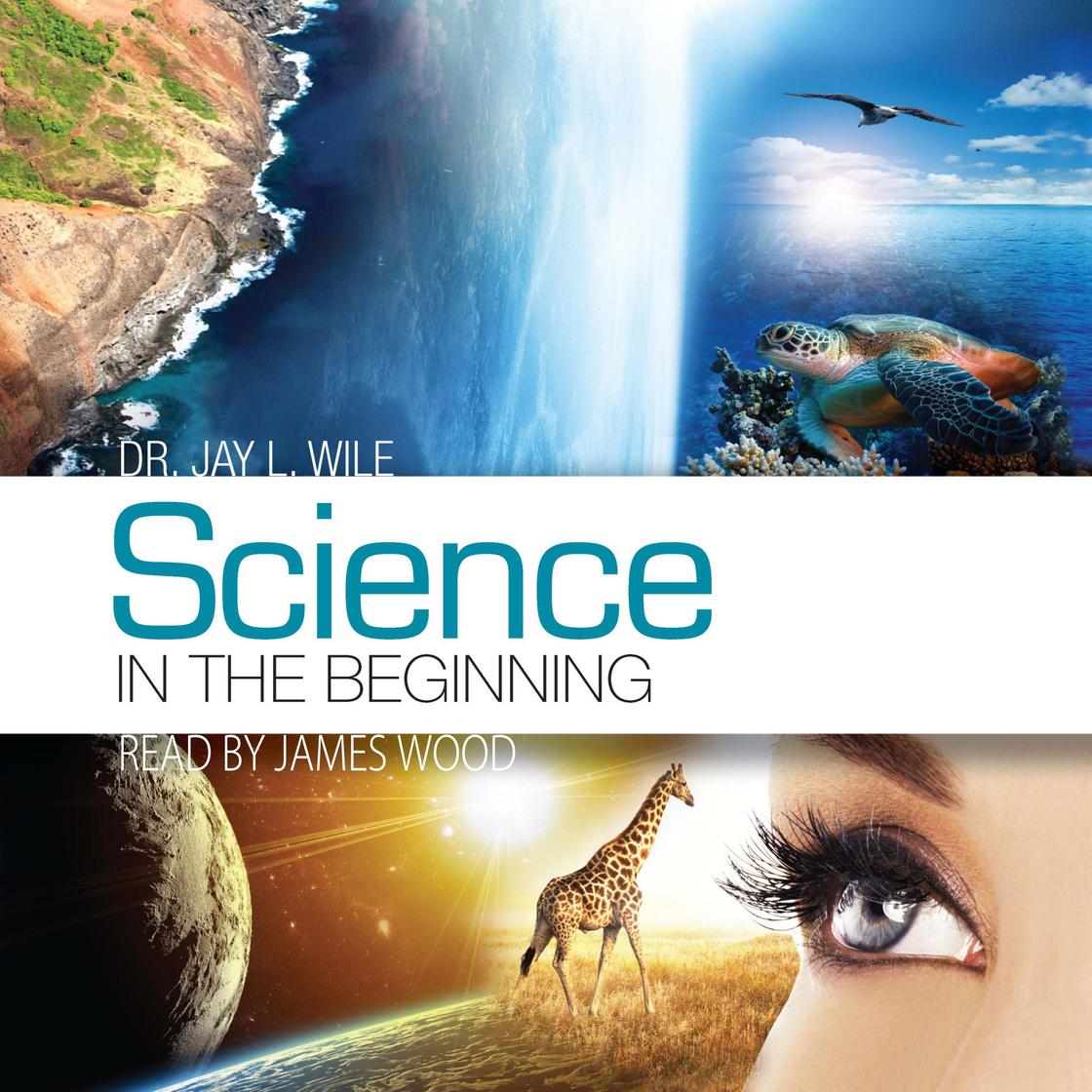 View audiobook of Science in the Beginning by Dr. Jay L. Wile