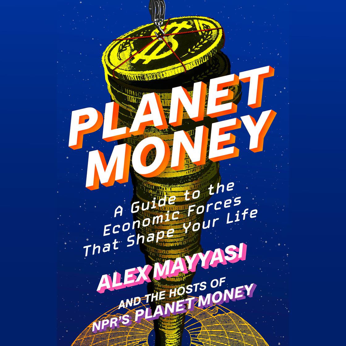 View audiobook of Planet Money by Alex Mayyasi & Hosts of NPR's Planet Money